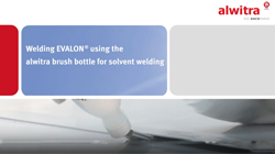 Welding EVALON® using the alwitra brush bottle for solvent welding